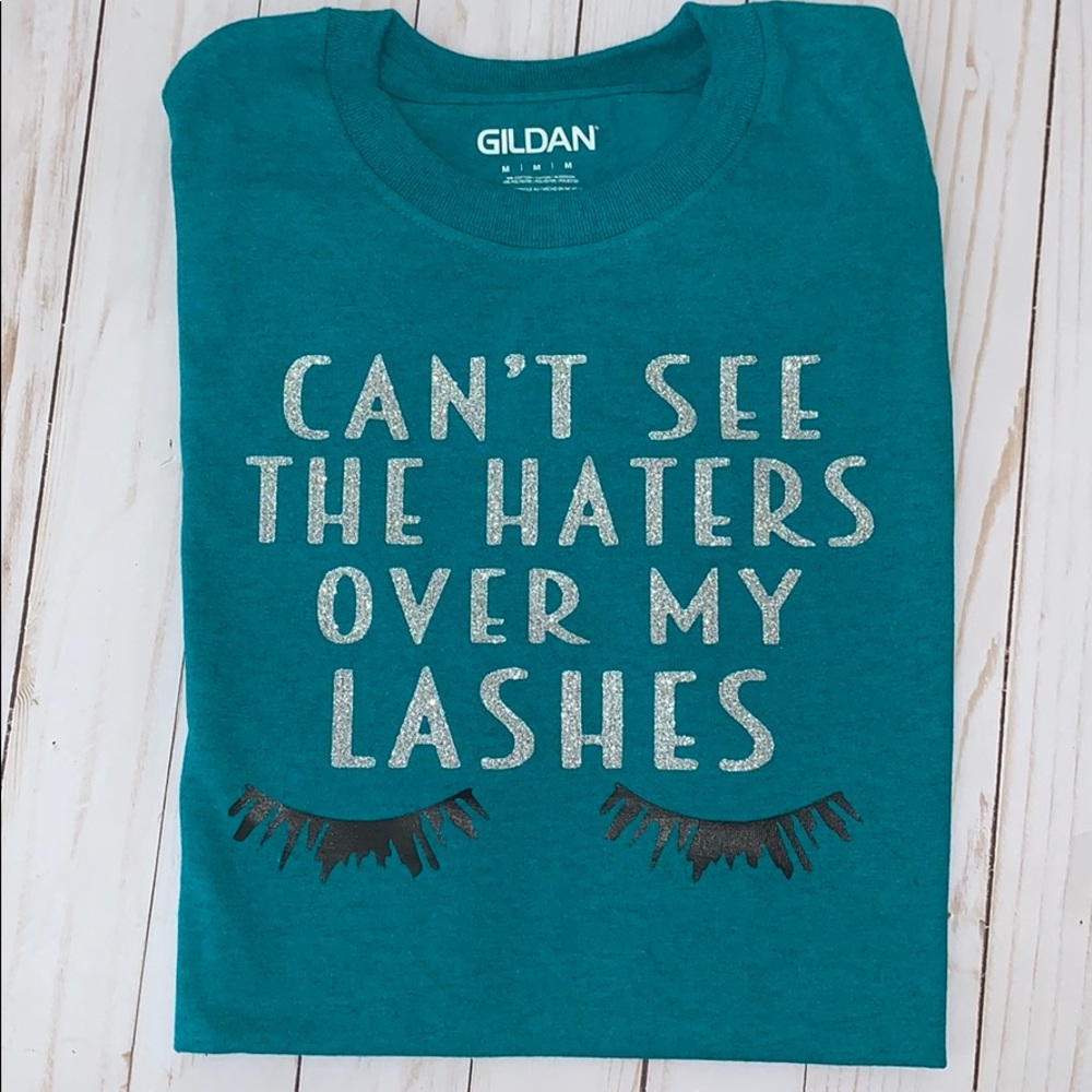 Can’t see the haters T-shirt 💋